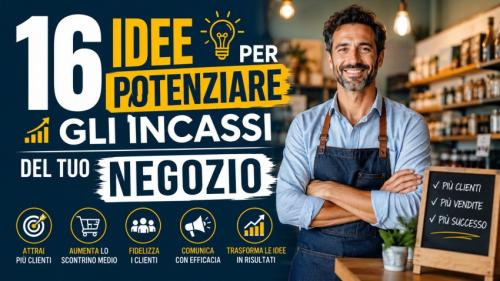 10 idee per potenziare gli incassi del tuo negozio